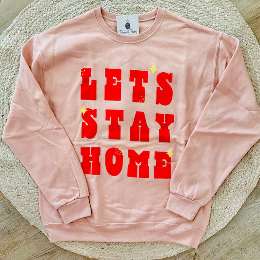 Let’s Stay Home Sweatshirt