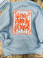 You Are So Loved Sweatshirt